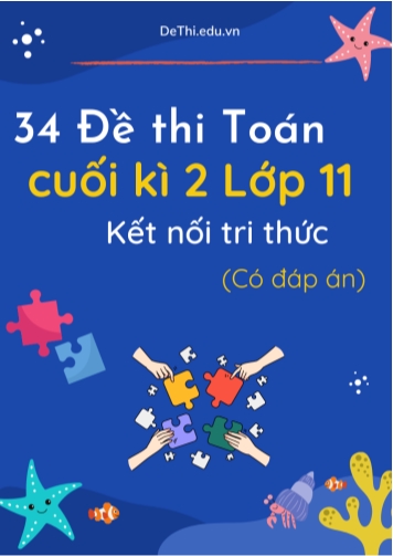 Bộ 34 Đề thi Toán cuối kì 2 Lớp 11 Kết nối tri thức (Có đáp án)